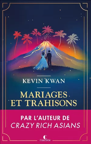 Kevin Kwan – Mariages et trahisons